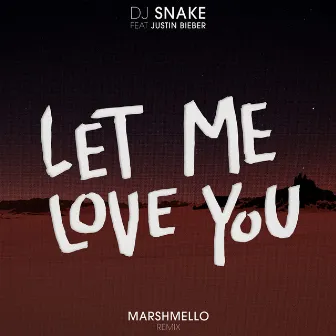 Let Me Love You (Marshmello Remix) by DJ Snake