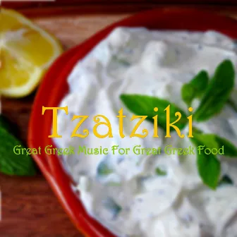 Tzatziki - Great Greek Music For Great Greek Food by Bouzouki Kings