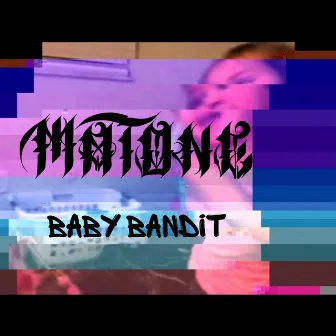 Baby Bandit by Matone