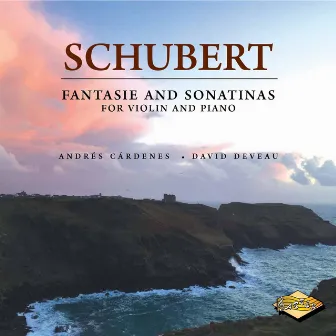 Schubert: Fantasie & Sonatinas for Violin & Piano by David Deveau