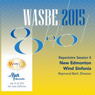 2015 WASBE San Jose, USA: July 17th Repertoire Session – New Edmonton Wind Sinfonia (Live) by New Edmonton Wind Sinfonia