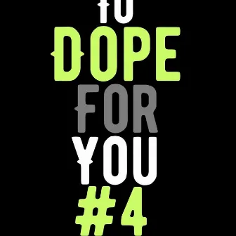 To Dope For You #4 by Evan Taylor