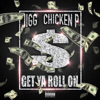 Get Ya Roll On by Jigg