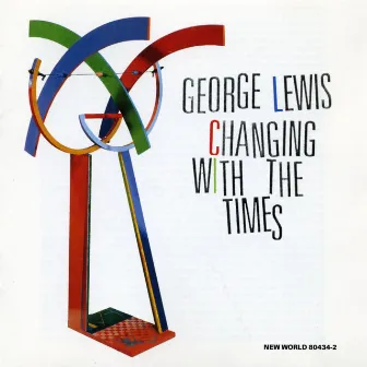 George Lewis: Changing With the Times by George E. Lewis