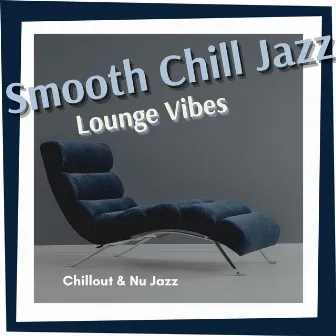 Smooth Chill Jazz Lounge Vibes by Unknown Artist