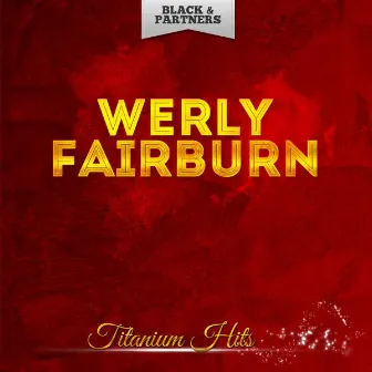 Titanium Hits by Werly Fairburn