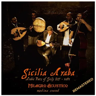 Sicilia Araba: Arabic Poets of Sicily 827-1091 (Remastered) by Milagro Acustico