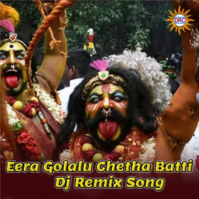 Eera Golalu Chetha Batti (DJ Remix Song)