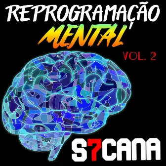 REPROGRAMAÇÕES CEREBRAIS VOL. 2 by S7CANA