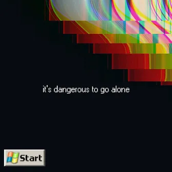 it's dangerous to go alone by zx sallow