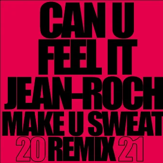 Can U Feel It 2021 (Radio Edit) [Remix] by Jean-Roch