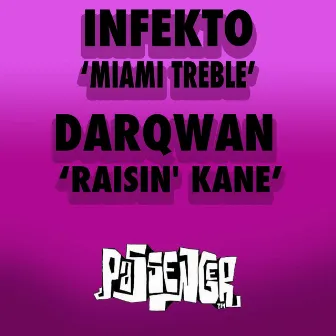 Miami Treble / Raisin' Kane by INFEKTO