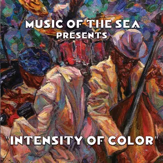 Music Of The Sea Presents: Intensity of Color by Thompson's A Train