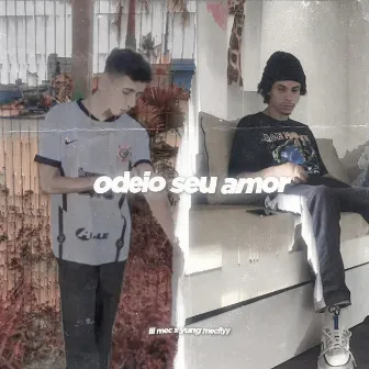 Odeio Seu Amor by Lil Mec