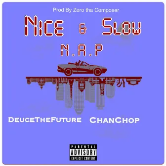 Nice & Slow N.A.P by Deuce The Future