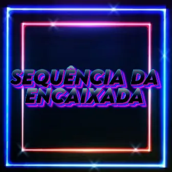 Sequência Da Encaixada by Funk Mobile