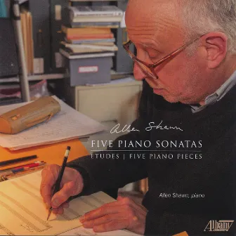 Allen Shawn: Five Piano Sonatas by Allen Shawn