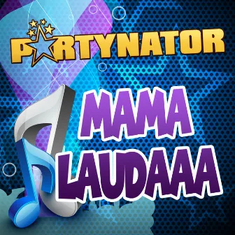 Mama Laudaaa by Partynator