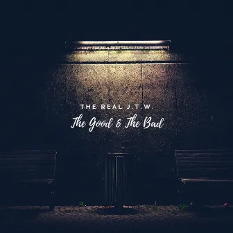 The Good & the Bad by The Real J.T.W.