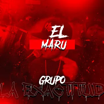 El Maru (En Vivo) by Grupo La Exactitud