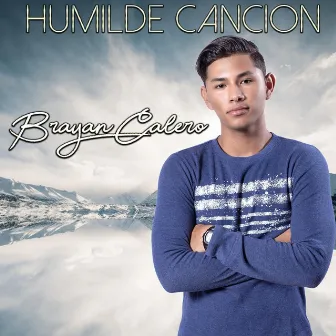 Humilde Cancion by Brayan Calero