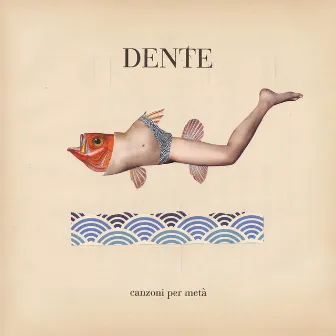 Canzoni per metà by Dente