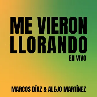 ME VIERON LLORANDO (En Vivo) by Marcos Díaz