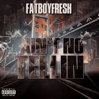 Ain't No Tellin' by Fatboyfresh