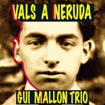 Vals a Neruda by Gui Mallon