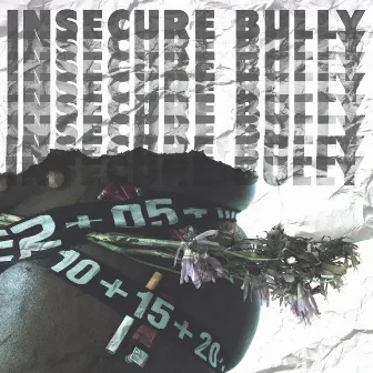 INSECURE BULLY by Griizzly