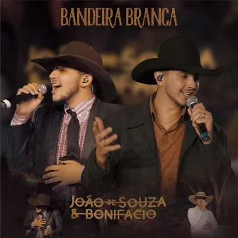 Bandeira Branca (Ao Vivo) by João de Souza & Bonifacio