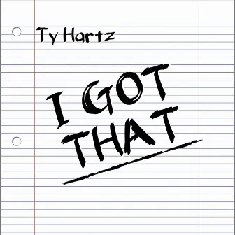 I Got That by Ty Hartz