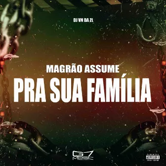 Magrão Assume pra Sua Família by DJ VN DA ZL