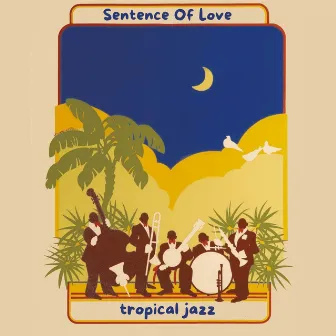 Sentence Of Love (Tropical Jazz) by Bossa Supernova