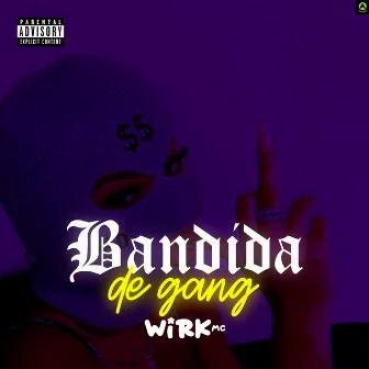 Bandida de Gang by Wirk Mc