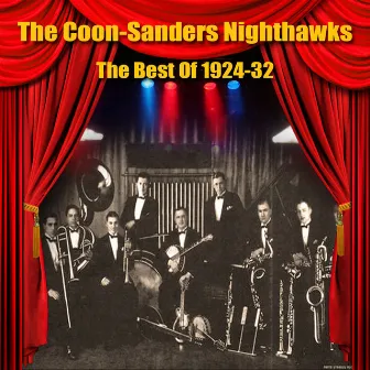 The Best Of 1924-32 by The Coon-Sanders Nighthawks