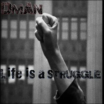 Life Is a Struggle by D-Man