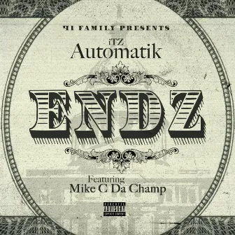 Endz by Itz Automatik