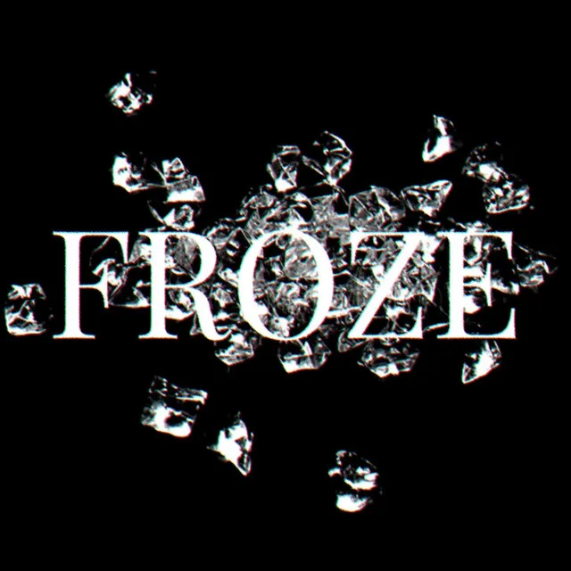 Froze