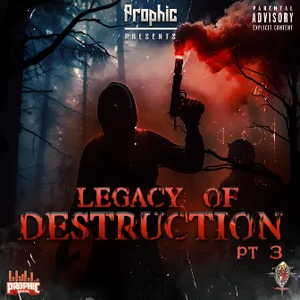 Legacy Of Destruction Pt. 3 by Prophic