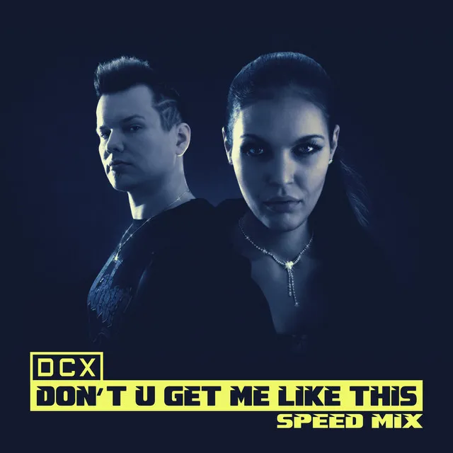 Don't U Get Me Like This - Speed Mix