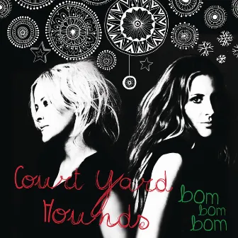 Bom Bom Bom by Court Yard Hounds