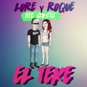 El Teke by Lore y Roque Me Gusta