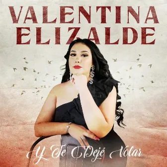 Y Te Dejé Volar by Valentina Elizalde