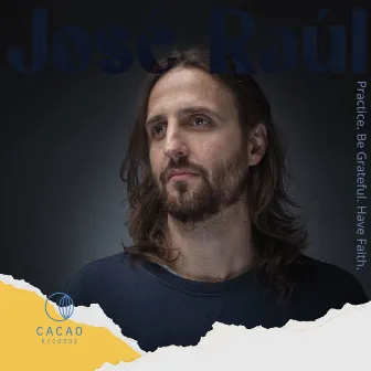 José Raúl (Practice. Be Grateful. Have Faith.) Vol. 2: Viaje Sideral by Casta