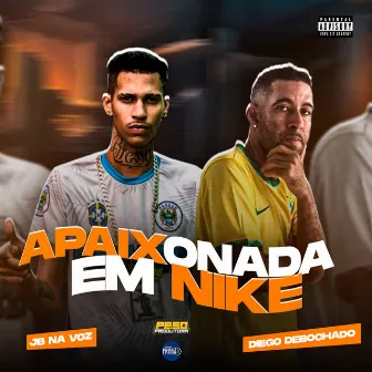 Apaixonada em Nike by Diego debochado