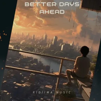 Better Days Ahead by Ridiima Music