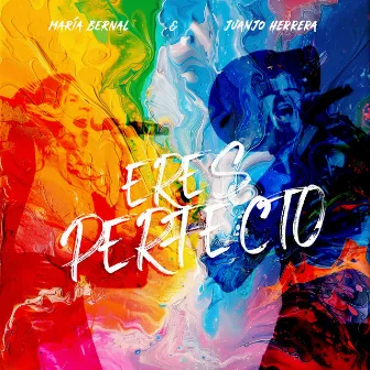 Eres perfecto by Maria Bernal