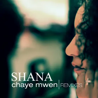 Chaye mwen (Remixes) by Shana Kihal