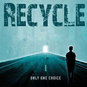 Only One Choice by Recycle